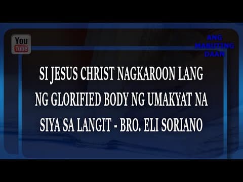 Ang Mabuting Daan Rewind: GLORIFIED BODIES IPAGKAKALOOB PAGKATAPOS NG 1000 YEARS - BRO. ELI SORIANO