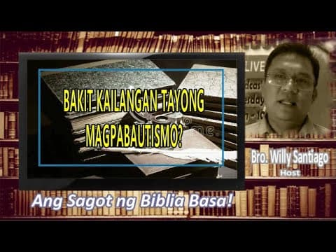 Bro. Willy Santiago Live Premiere : BAKIT KAILANGAN NA TAYO'Y PABAUTISMO SA TUBIG?